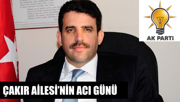 ÇAKIR AİLESİ'NİN ACI GÜNÜ