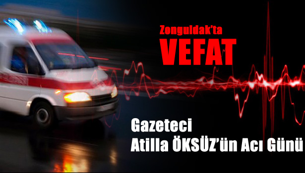 Gazeteci ÖKSÜZ'ün Acı Günü