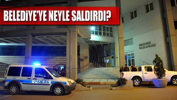 BELEDİYE'YE NEYLE SALDIRDI?