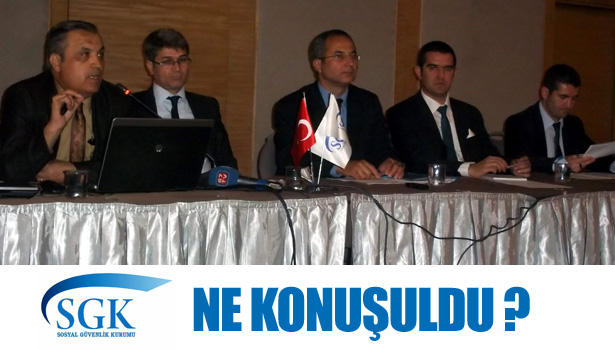 SGK TOPLANTISINDA NE KONUŞULDU?