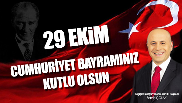 ÇOLAK'TAN 29 EKİM CUMHURİYET BAYRAMI MESAJI