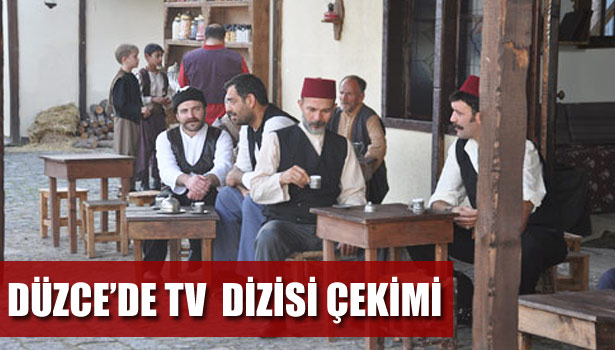 DÜZCE'DE TV DİZİSİ ÇEKİMİ