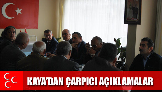 MHP GENEL BŞK. YRD. KAYA'DAN ÇARPICI AÇIKLAMALAR...