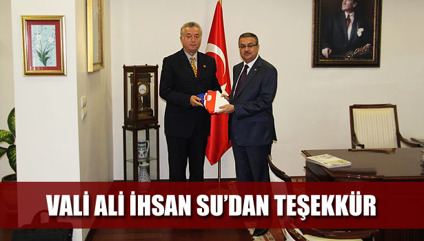 VALİ ALİ İHSAN SU'DAN İBRAHİM TUZCU'YA TEŞEKKÜR
