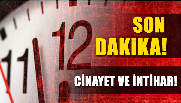 ZONGULDAK'TA CİNAYET VE İNTİHAR