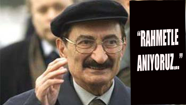 RAHMETLE ANIYORUZ...