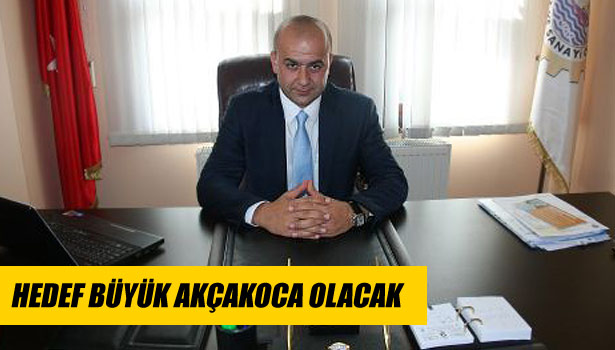 HEDEF BÜYÜK AKÇAKOCA OLACAK