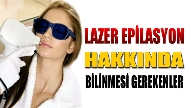 LAZER EPİLASYON HAKKINDA NELER BİLİYORUZ?