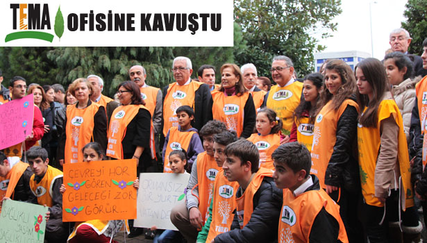 TEMA OFİSİNE KAVUŞTU