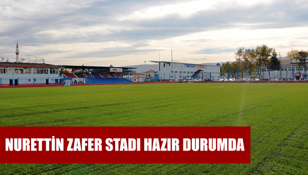 NURETTİN ZAFER STADI HAZIR DURUMDA