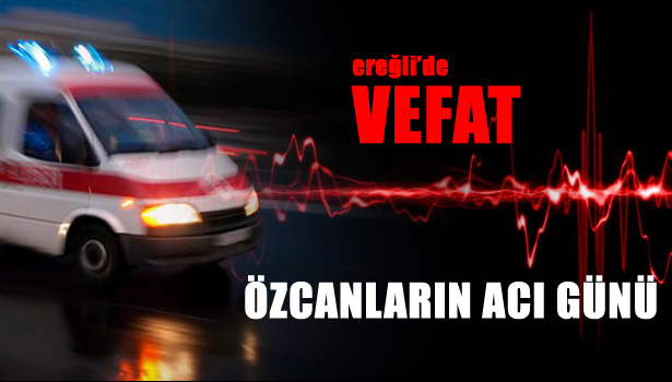 ÖZCANLARIN ACI GÜNÜ