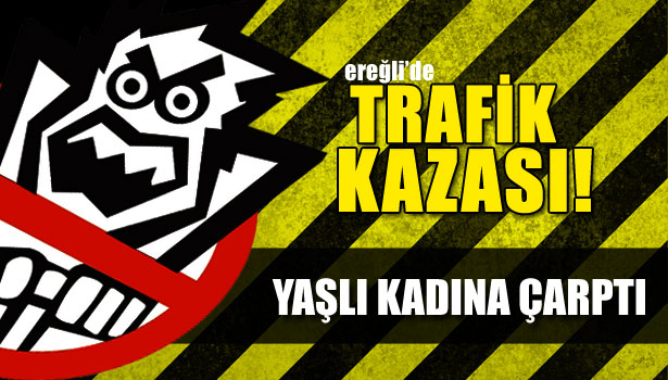 YAŞLI KADIN YARALANDI