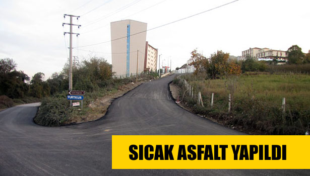 SICAK ASFALT YAPILDI