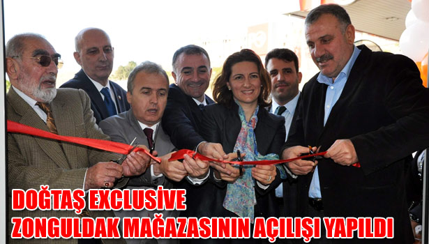 DOĞTAŞ EXCLUSİVE ZONGULDAK MAĞAZASININ AÇILIŞI YAPILDI