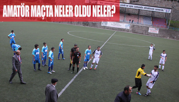 AMATÖR MAÇTA NELER OLDU?