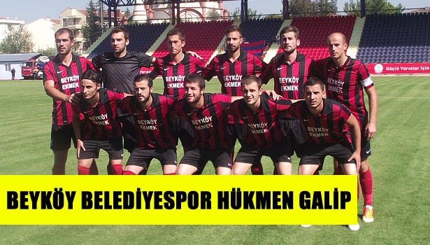 BEYKÖY BELEDİYESPOR HÜKMEN GALİP