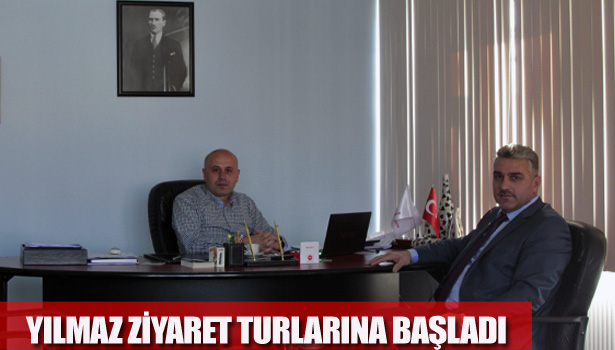 YILMAZ ZİYARET TURLARINA BAŞLADI