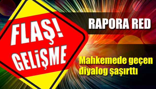 BİLİRKİŞİ RAPORU TALEBİNE RED