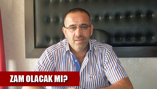 ŞİMDİLİK ZAM YOK