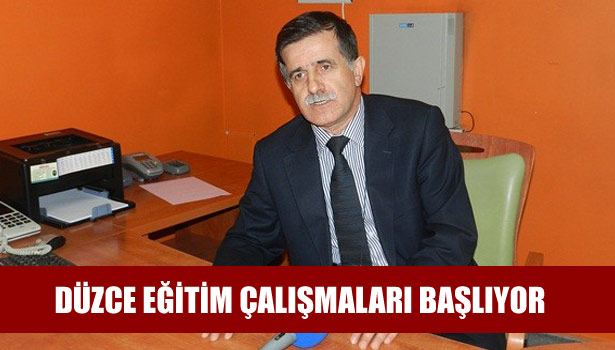 DÜZCE EĞİTİM ÇALIŞMALARI YARIN BAŞLIYOR