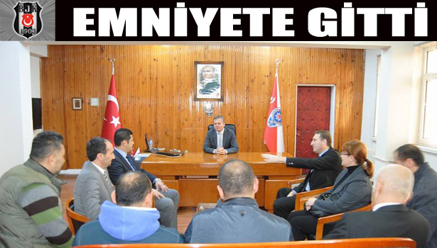 BEŞİKTAŞ EMNİYETE GİTTİ