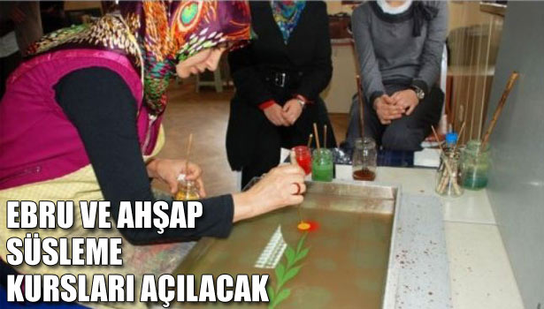 EBRU VE AHŞAP SÜSLEME KURSLARI AÇILACAK