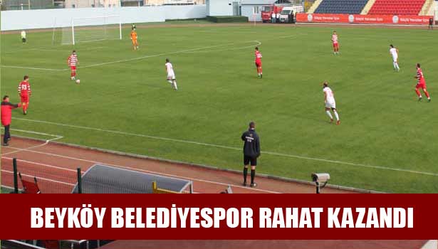 BEYKÖY BELEDİYESPOR RAHAT KAZANDI