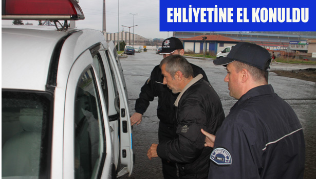 EHLİYETİNE EL KONULDU