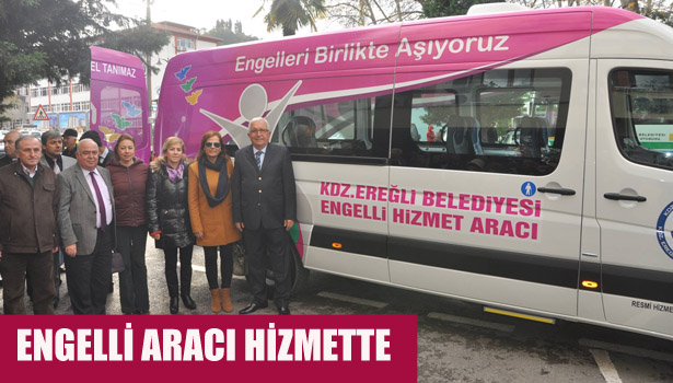 ENGELLİ ARACI HİZMETTE...