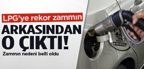 LPG'YE REKOR ZAMMIN NEDENİ BELLİ OLDU