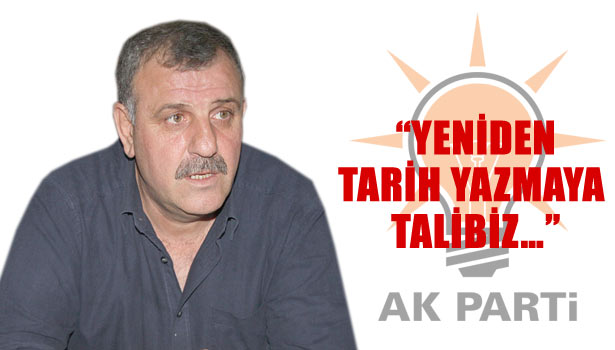 "YENİDEN TARİH YAZMAYA TALİBİZ..."