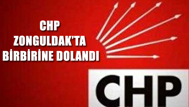 CHP ZONGULDAK'TA BİRBİRİNE DOLANDI