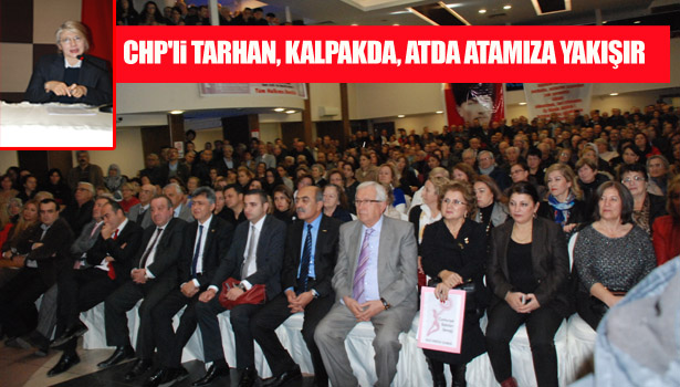 CHP'li TARHAN, KALPAKDA, ATDA ATAMIZA YAKIŞIR