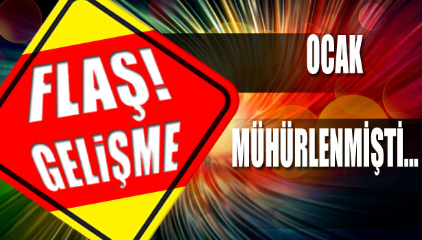 OCAK MÜHÜRLENMİŞTİ...