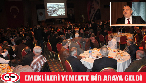 ERDEMİR EMEKLİLERİ YEMEKTE BİR ARAYA GELDİ