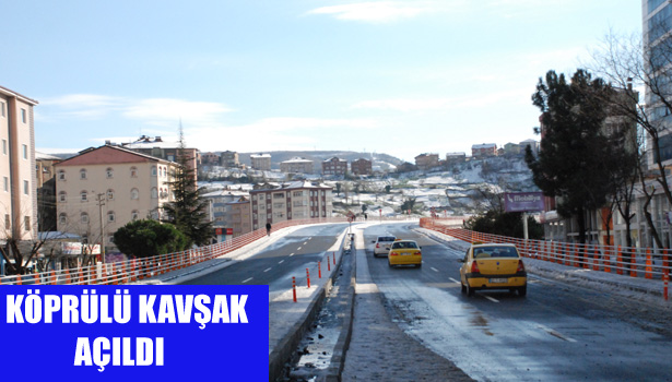 KÖPRÜLÜ KAVŞAK AÇILDI