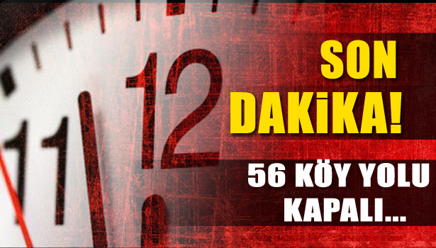 56 KÖY YOLU KAPALI...