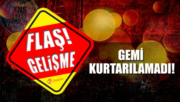 KARAYA OTURAN GEMİ KURTARILAMADI