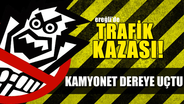 KAMYONET KULLANILAMAZ HALE GELDİ