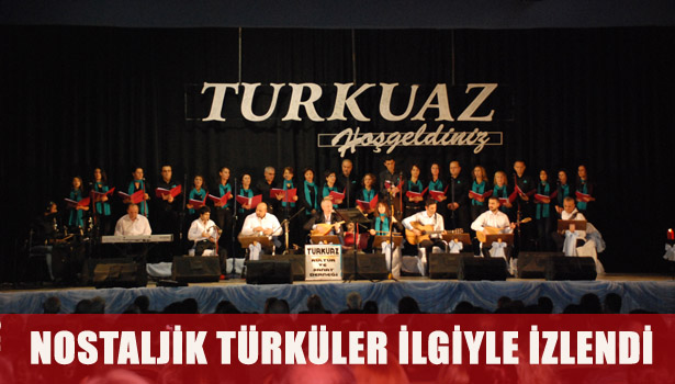 NOSTALJİK TÜRKÜLER İLGİYLE İZLENDİ