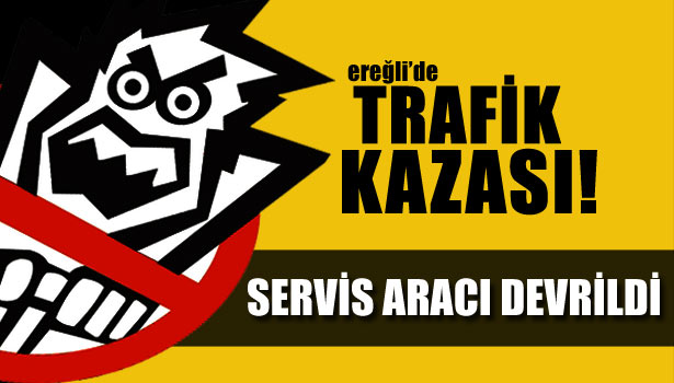 SERVİS ARACININ BOŞ OLMASI FACİAYI ÖNLEDİ