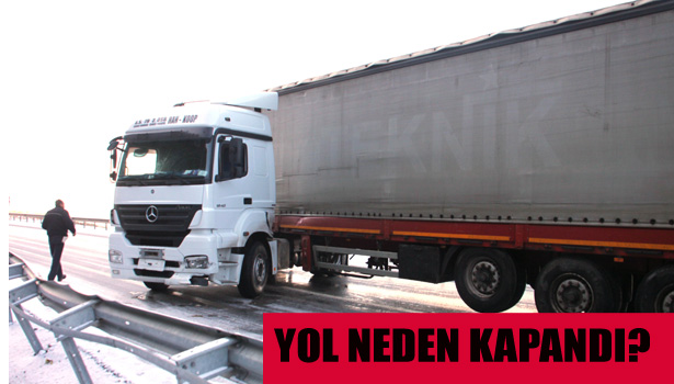 YOL NEDEN KAPANDI?