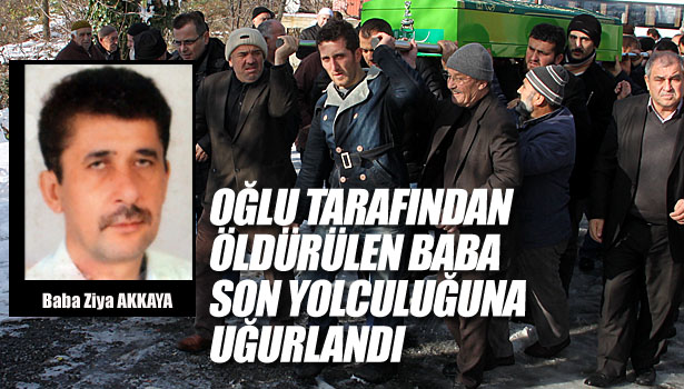 OĞLU TARAFINDAN ÖLDÜRÜLEN BABA SON YOLCULUĞUNA UĞURLANDI