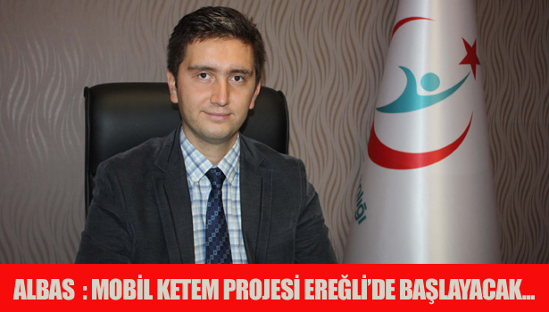 ALBAS : MOBİL KETEM PROJESİ EREĞLİ'DE BAŞLAYACAK