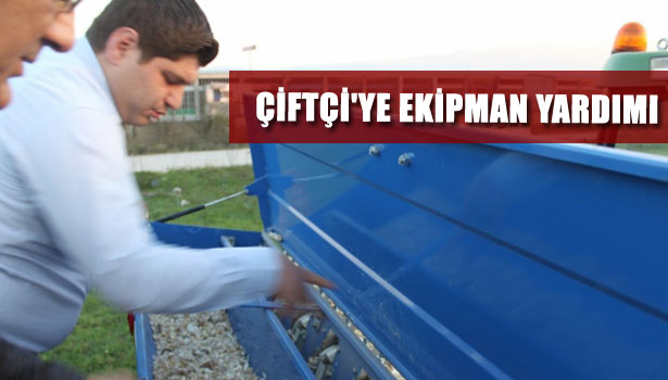 ÇİFTÇİ'YE EKİPMAN YARDIMI