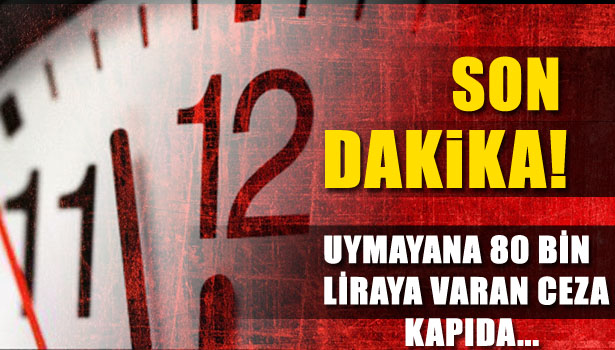 UYMAYANA 80 BİN LİRAYA VARAN CEZA KAPIDA