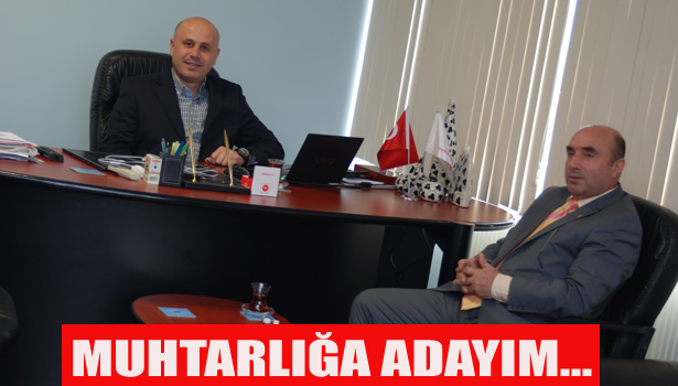 MUHTARLIĞA ADAYIM...