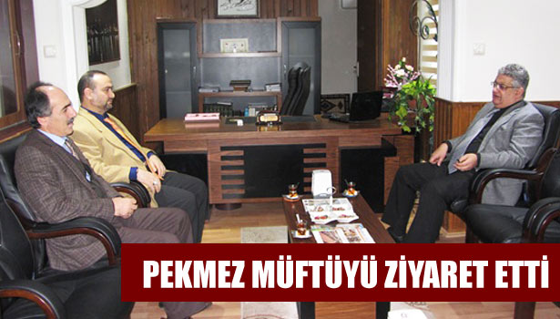PEKMEZ MÜFTÜYÜ ZİYARET ETTİ