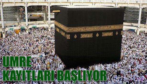 UMRE KAYITLARI BAŞLIYOR