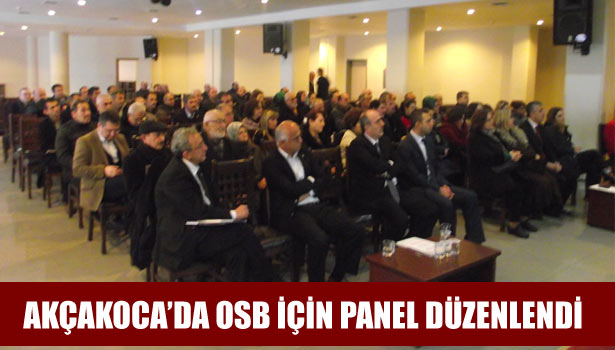 AKÇAKOCA'DA OSB İÇİN PANEL DÜZENLENDİ